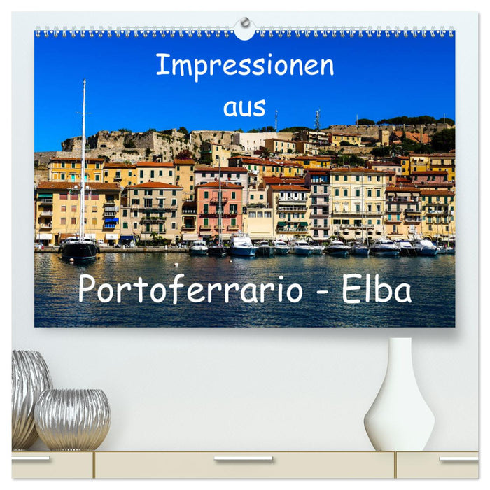 Impressionen aus Portoferrario - Elba (CALVENDO Premium Wandkalender 2025)