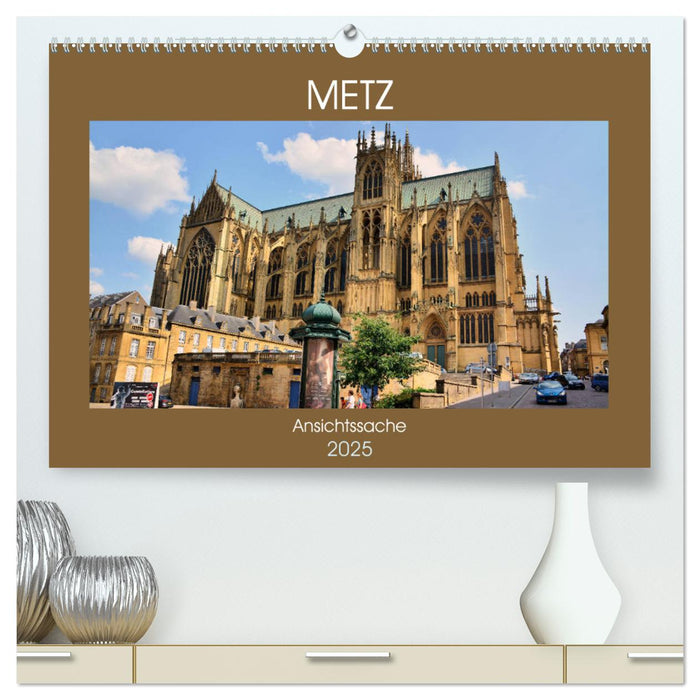 Metz - Ansichtssache (CALVENDO Premium Wandkalender 2025)