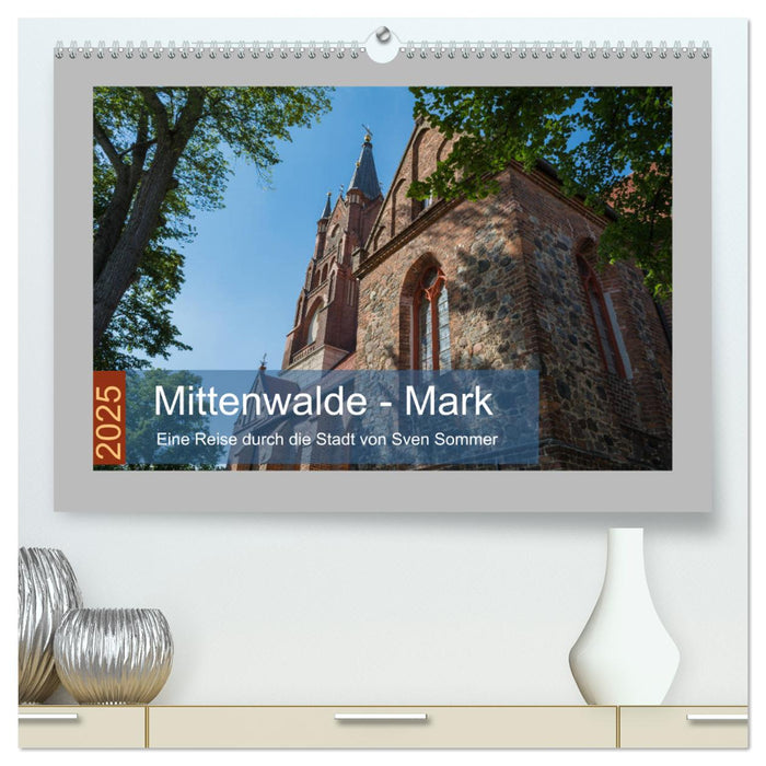 Mittenwalde - Mark (CALVENDO Premium Wandkalender 2025)