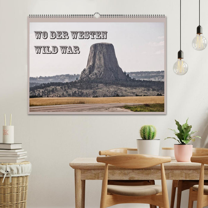 Wo der Westen wild war (CALVENDO Wandkalender 2025)