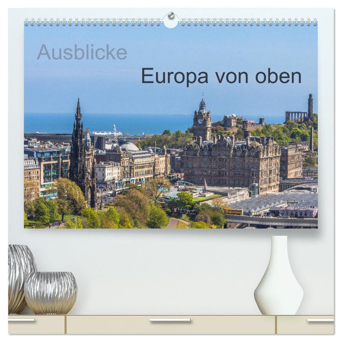 Ausblicke - Europa von oben (CALVENDO Premium Wandkalender 2025)