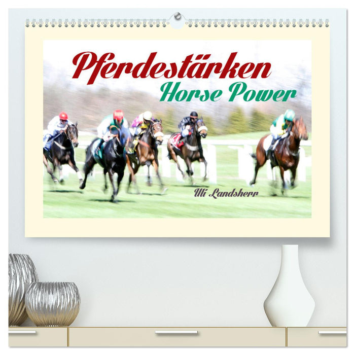 Pferdestärken Horse Power (CALVENDO Premium Wandkalender 2025)