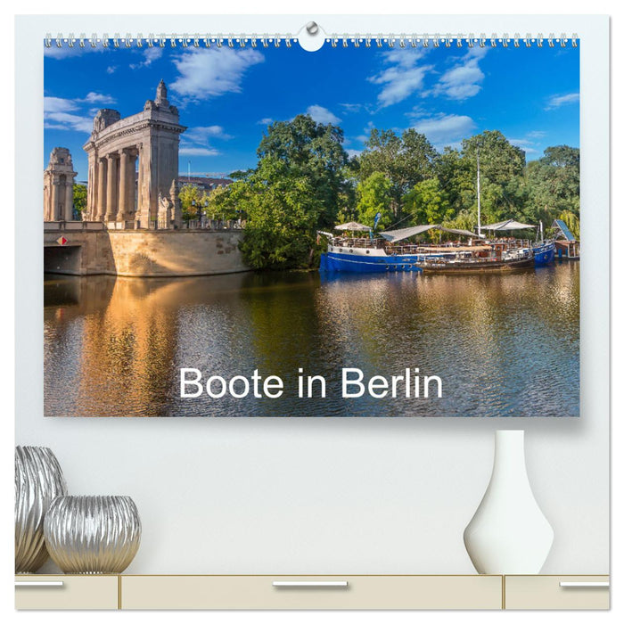 Boote in Berlin (CALVENDO Premium Wandkalender 2025)