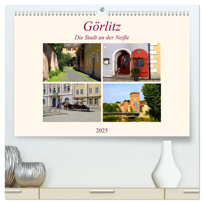 Görlitz - Die Stadt an der Neiße (CALVENDO Premium Wandkalender 2025)