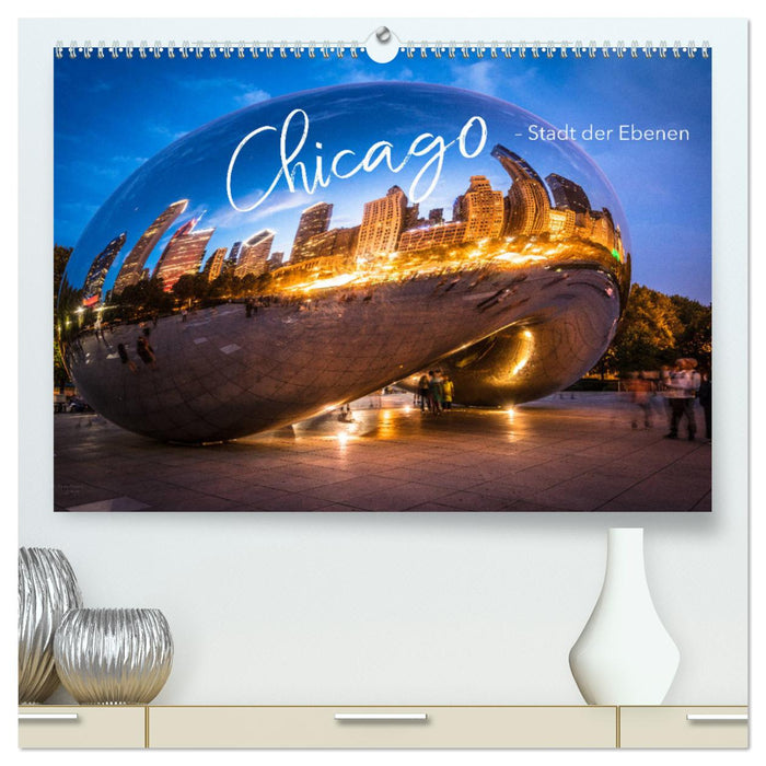 Chicago - Stadt der Ebenen (CALVENDO Premium Wandkalender 2025)