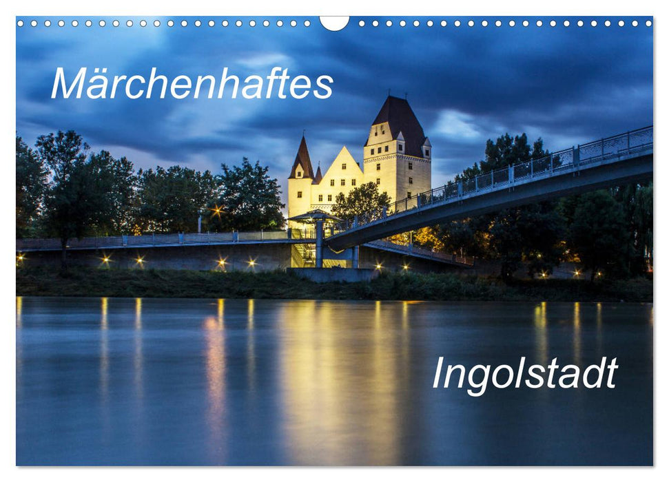 Märchenhaftes Ingolstadt (CALVENDO Wandkalender 2025)