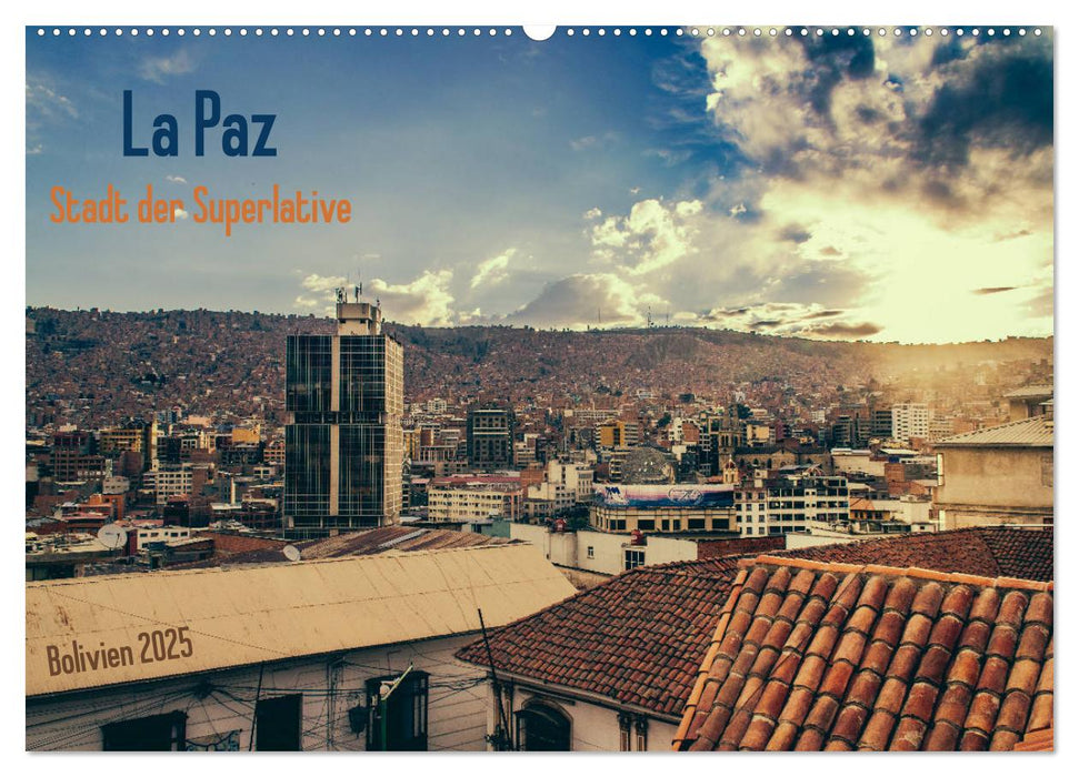 La Paz - Stadt der Superlative. Bolivien 2025 (CALVENDO Wandkalender 2025)