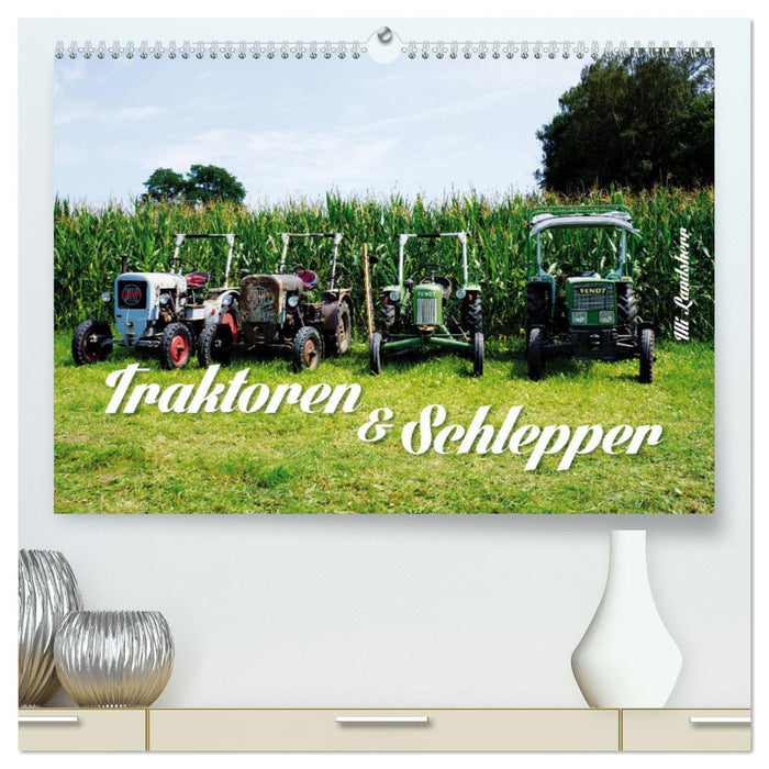 Traktoren und Schlepper (CALVENDO Premium Wandkalender 2025)