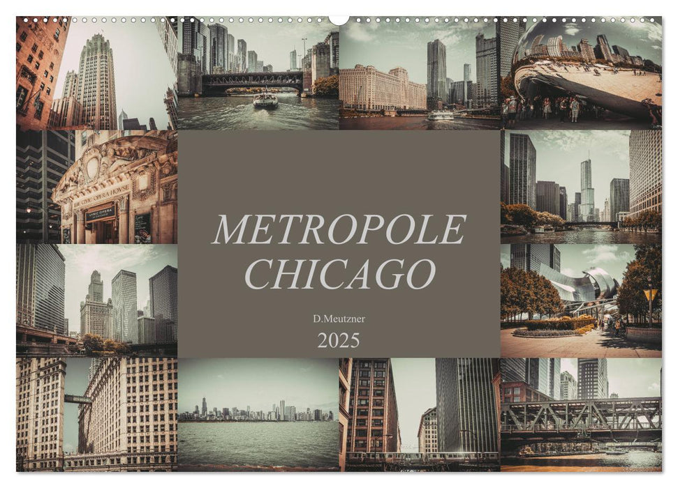 Metropole Chicago (CALVENDO Wandkalender 2025)