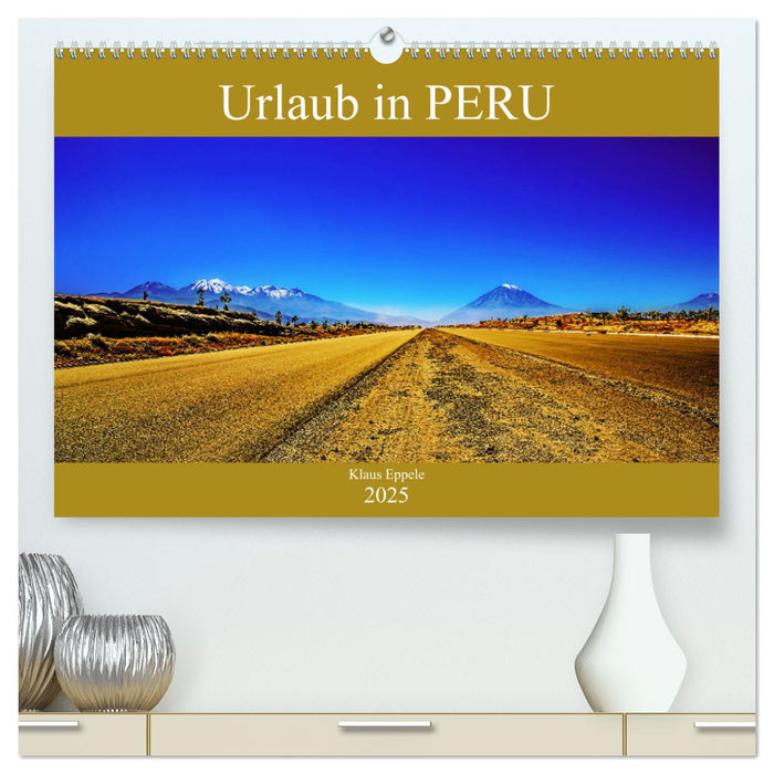 Urlaub in Peru (CALVENDO Premium Wandkalender 2025)