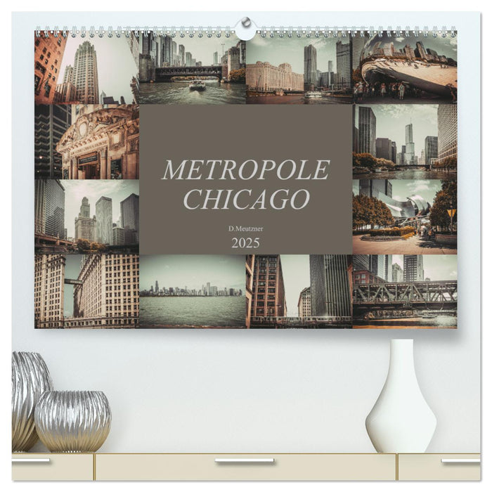 Metropole Chicago (CALVENDO Premium Wandkalender 2025)