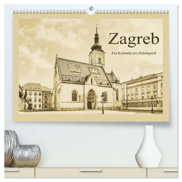 Zagreb – Ein Kalender im Zeitungsstil (CALVENDO Premium Wandkalender 2025)