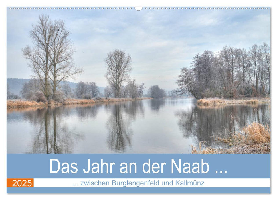 Das Jahr an der Naab zwischen Burglengenfeld und Kallmünz (CALVENDO Wandkalender 2025)