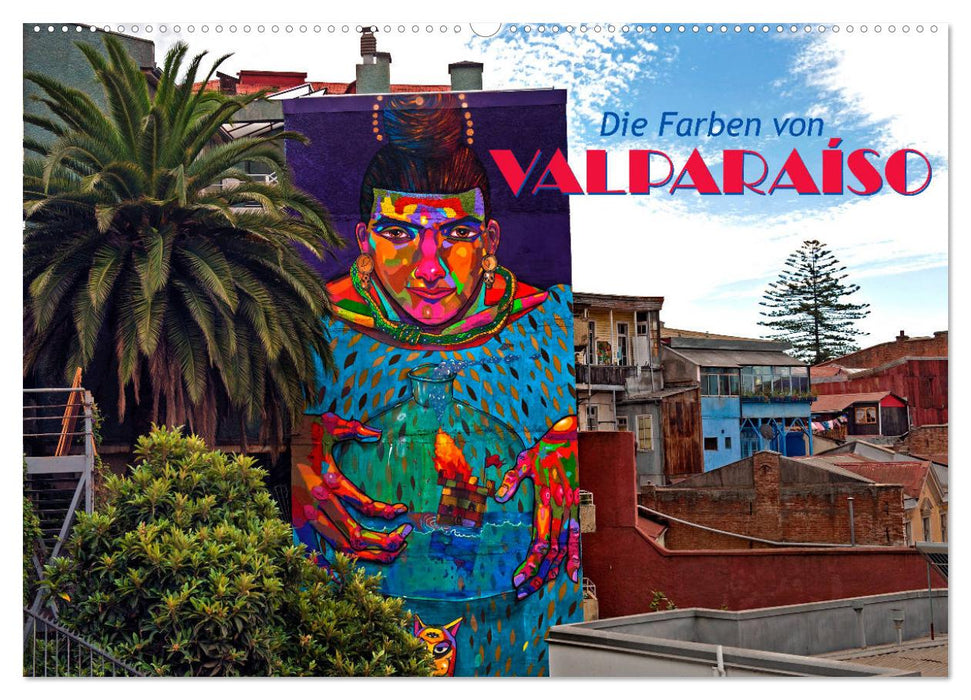 Die Farben von Valparaíso (CALVENDO Wandkalender 2025)