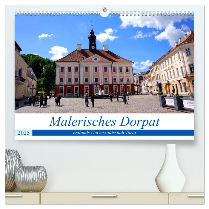 Malerisches Dorpat - Estlands Universitätsstadt Tartu (CALVENDO Premium Wandkalender 2025)