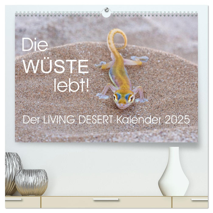 Die Wüste lebt! - Der LIVING DESERT Kalender 2025 (CALVENDO Premium Wandkalender 2025)