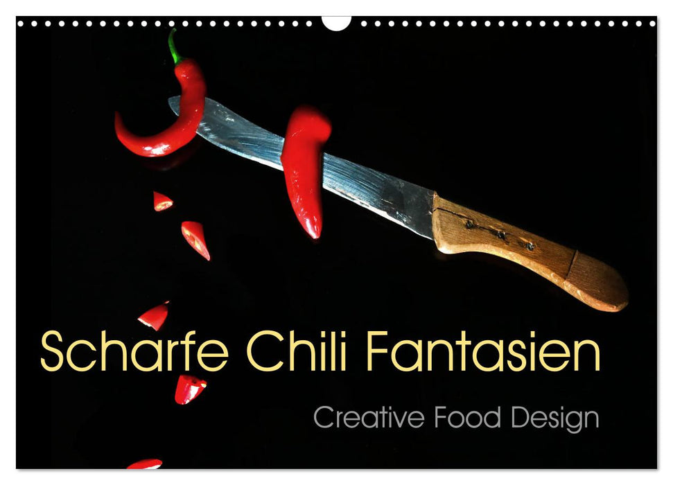 Scharfe Chili Fantasien - Creative Food Design (CALVENDO Wandkalender 2025)