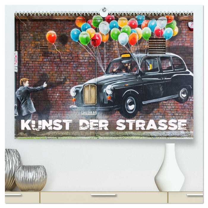 Kunst der Strasse (CALVENDO Premium Wandkalender 2025)