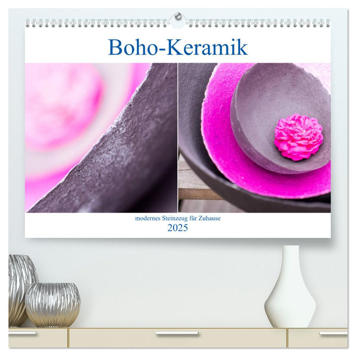 Boho - Keramik, modernes Steinzeug für Zuhause (CALVENDO Premium Wandkalender 2025)