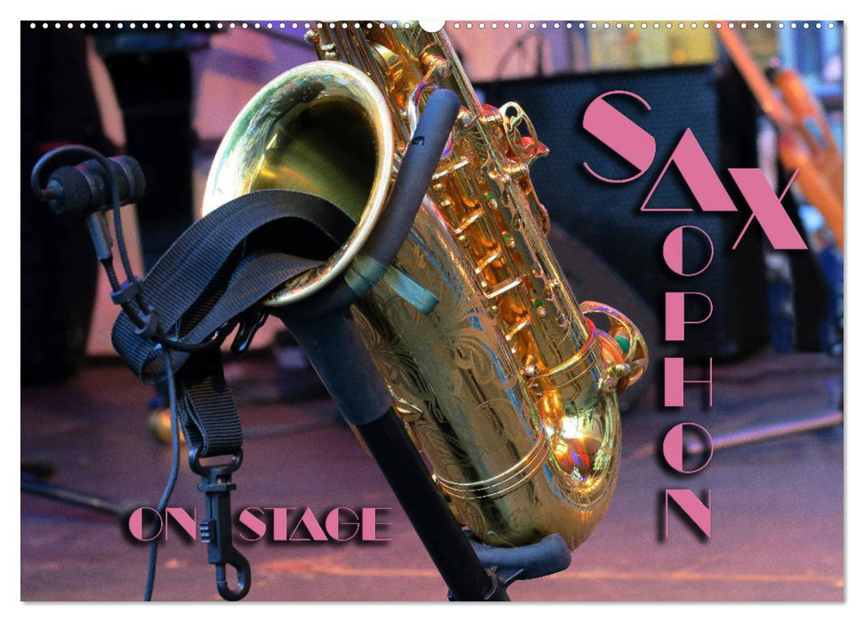 SAXOPHON - on stage (CALVENDO Wandkalender 2025)