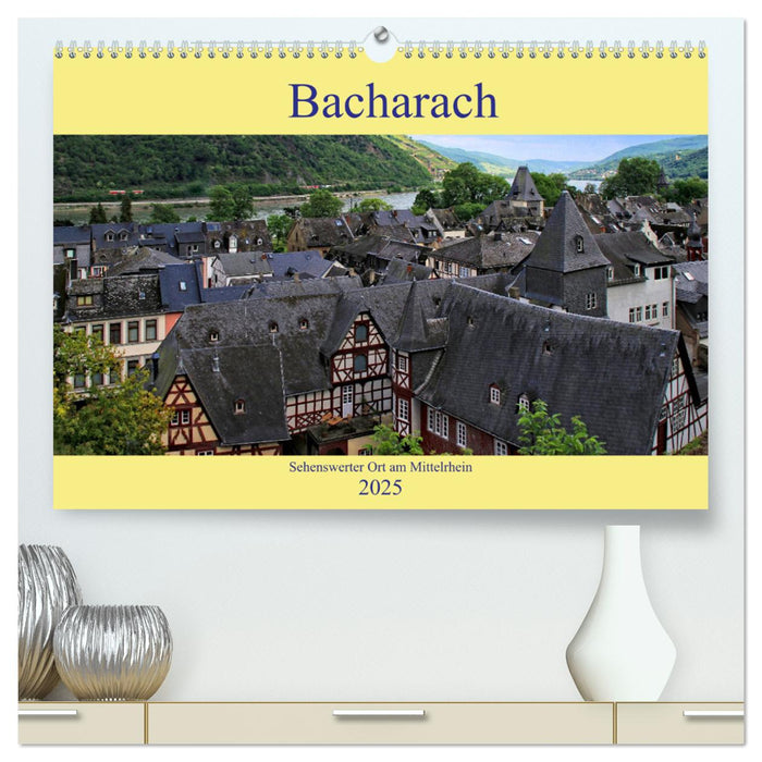 Bacharach - Sehenswerter Ort am Mittelrhein (CALVENDO Premium Wandkalender 2025)