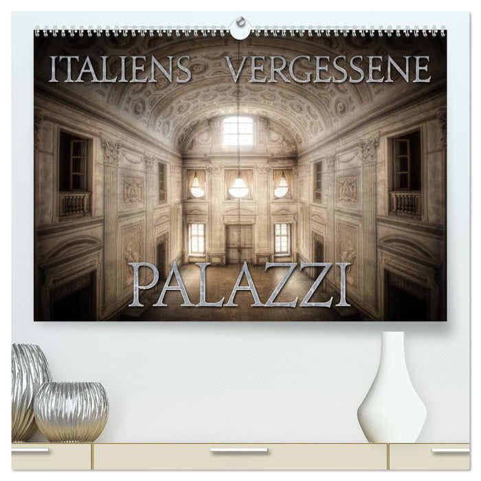 Italiens vergessene Palazzi (CALVENDO Premium Wandkalender 2025)