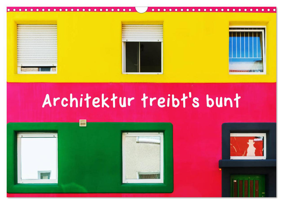 Architektur treibt's bunt (CALVENDO Wandkalender 2025)