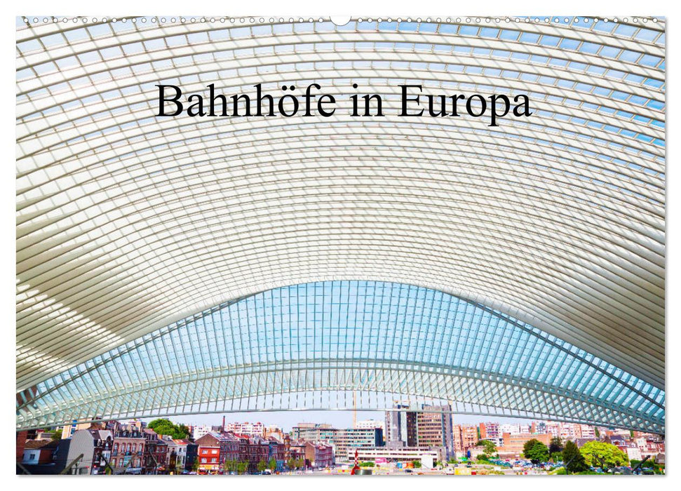 Bahnhöfe in Europa (CALVENDO Wandkalender 2025)