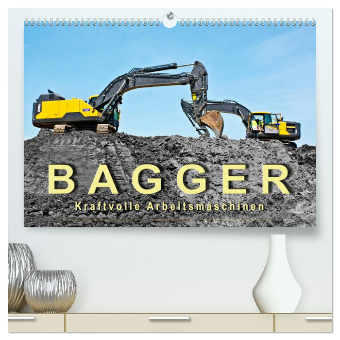 Bagger - kraftvolle Arbeitsmaschinen (CALVENDO Premium Wandkalender 2025)