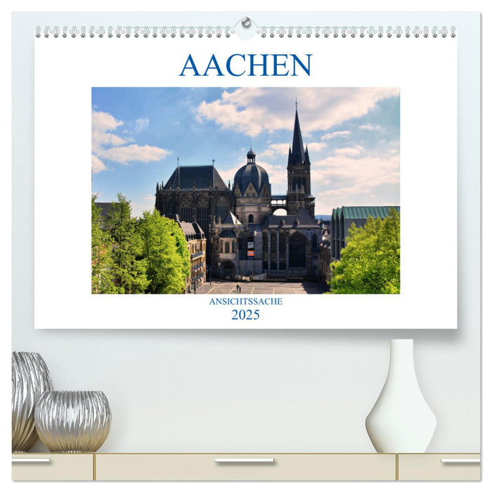 Aachen - Ansichtssache (CALVENDO Premium Wandkalender 2025)