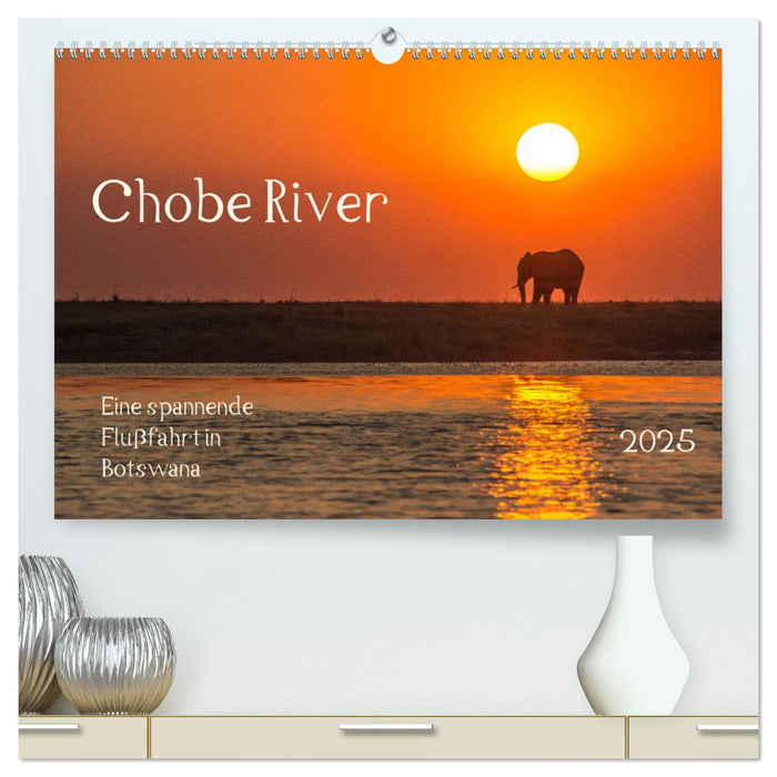 Chobe River - Eine spannende Flussfahrt in Botswana (CALVENDO Premium Wandkalender 2025)