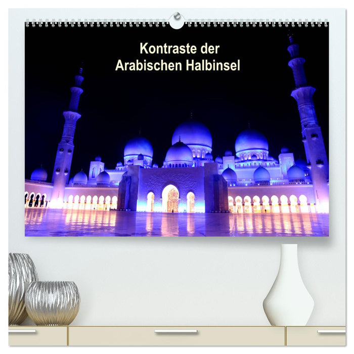 Kontraste der Arabischen Halbinsel (CALVENDO Premium Wandkalender 2025)