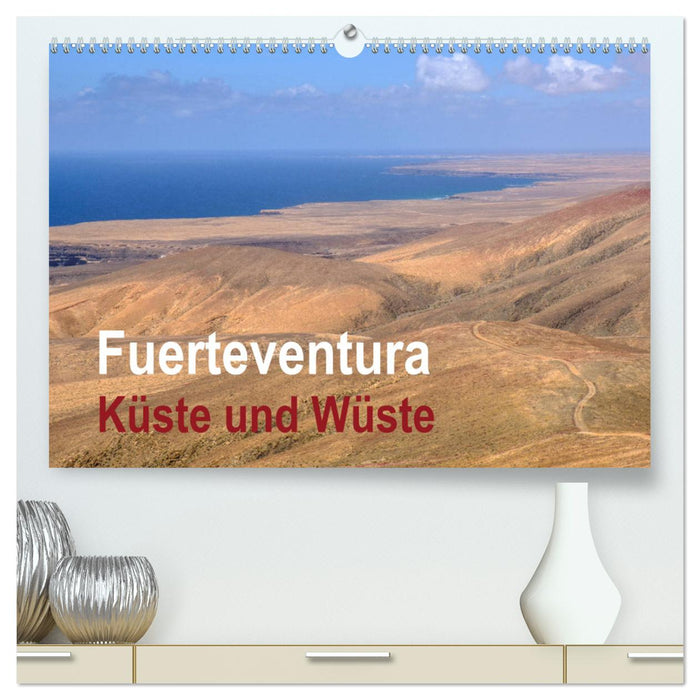 Fuerteventura - Küste und Wüste (CALVENDO Premium Wandkalender 2025)