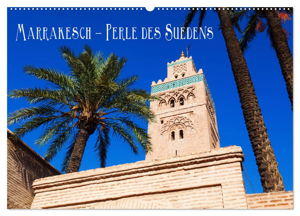 Marrakesch - Perle des Südens (CALVENDO Wandkalender 2025)