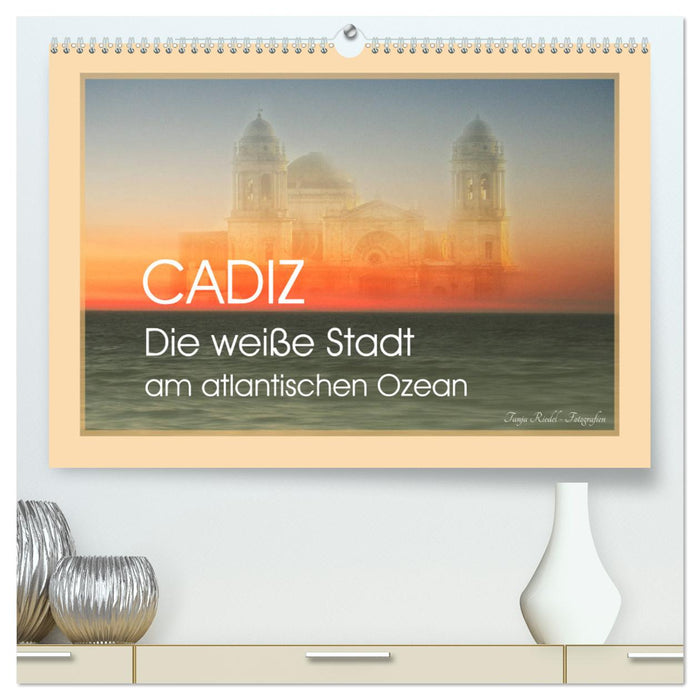 Cadiz - die weiße Stadt am atlantischen Ozean (CALVENDO Premium Wandkalender 2025)