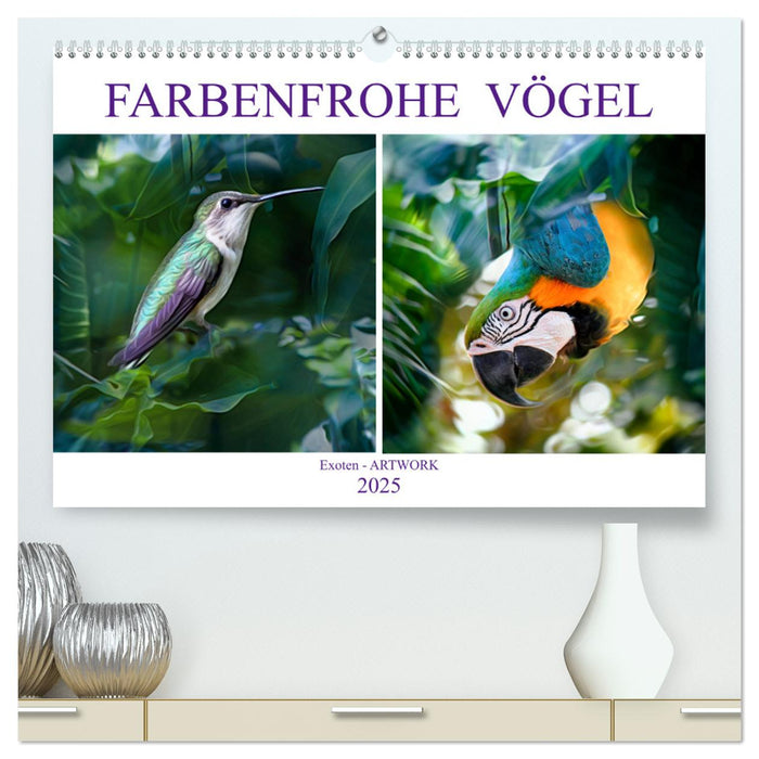 Farbenfrohe Vögel - Exoten ARTWORK (CALVENDO Premium Wandkalender 2025)