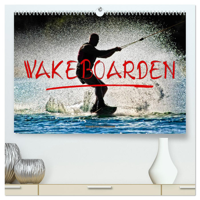 Wakeboarden (CALVENDO Premium Wandkalender 2025)