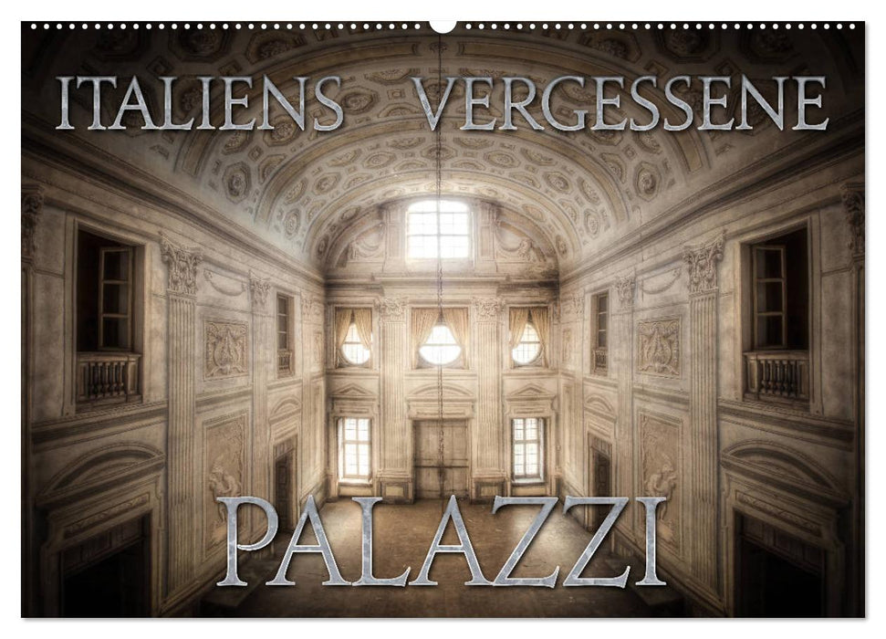 Italiens vergessene Palazzi (CALVENDO Wandkalender 2025)