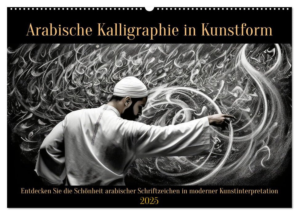 Arabische Kalligraphie in Kunstform (CALVENDO Wandkalender 2025)