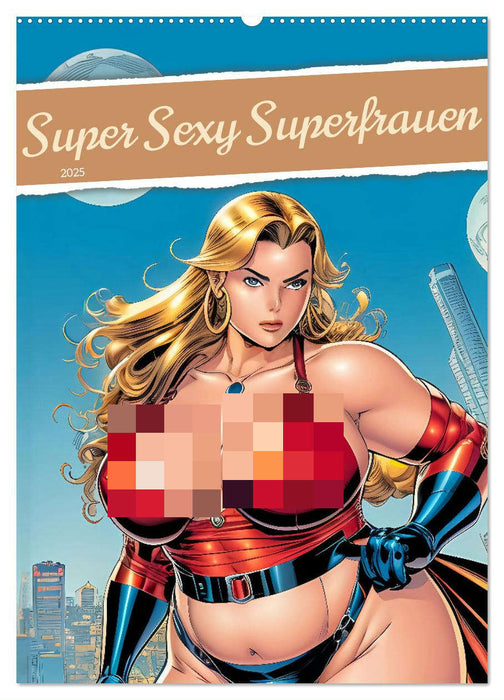 Super Sexy Superfrauen (CALVENDO Wandkalender 2025)