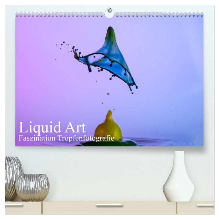 Liquid Art, Faszination Tropfenfotografie (CALVENDO Premium Wandkalender 2025)