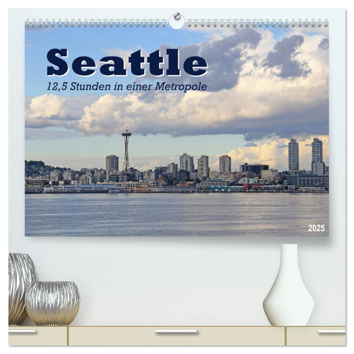 Seattle - 12,5 Stunden in einer Metropole (CALVENDO Premium Wandkalender 2025)