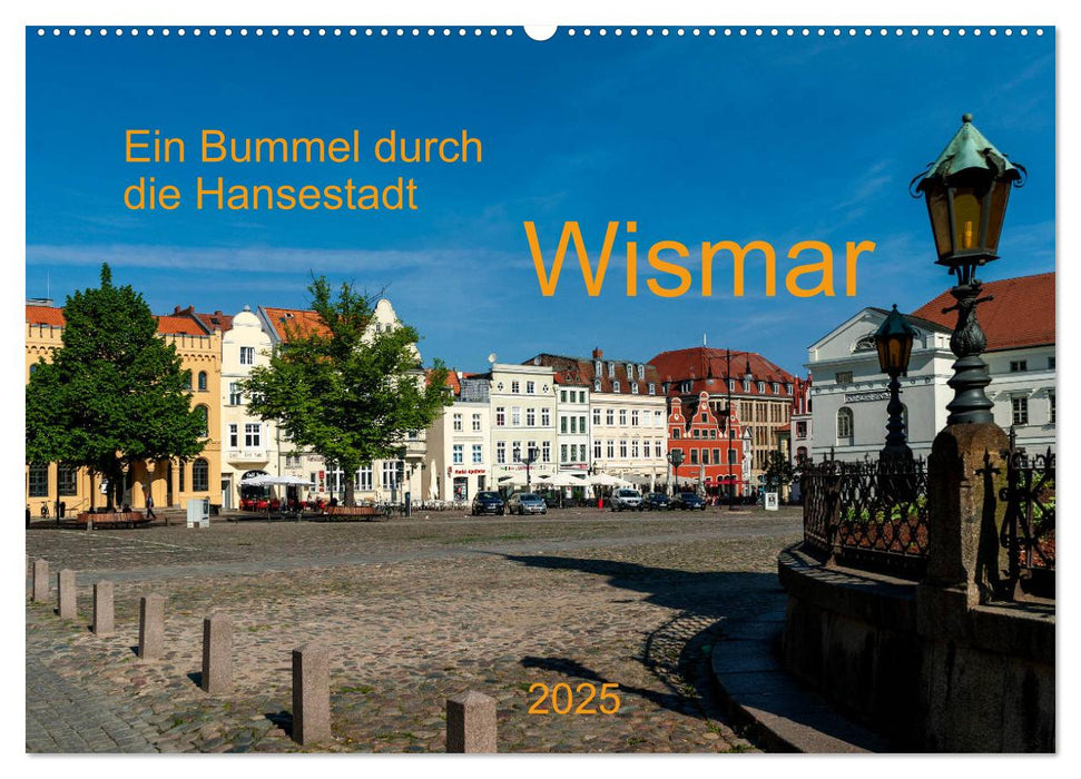 Ein Bummel durch die Hansestadt Wismar (CALVENDO Wandkalender 2025)