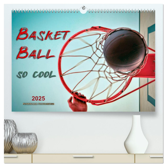 Basketball - so cool (CALVENDO Premium Wandkalender 2025)