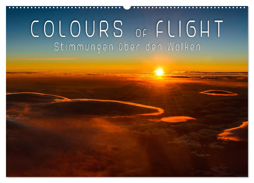 Colours of Flight - Stimmungen über den Wolken (CALVENDO Wandkalender 2025)