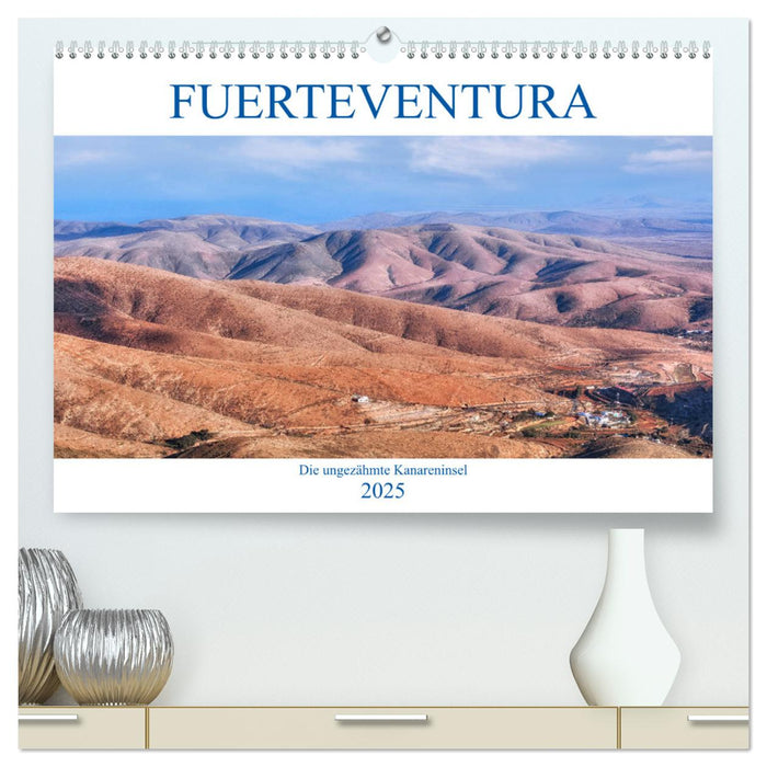 Fuerteventura, die ungezähmte Kanareninsel (CALVENDO Premium Wandkalender 2025)