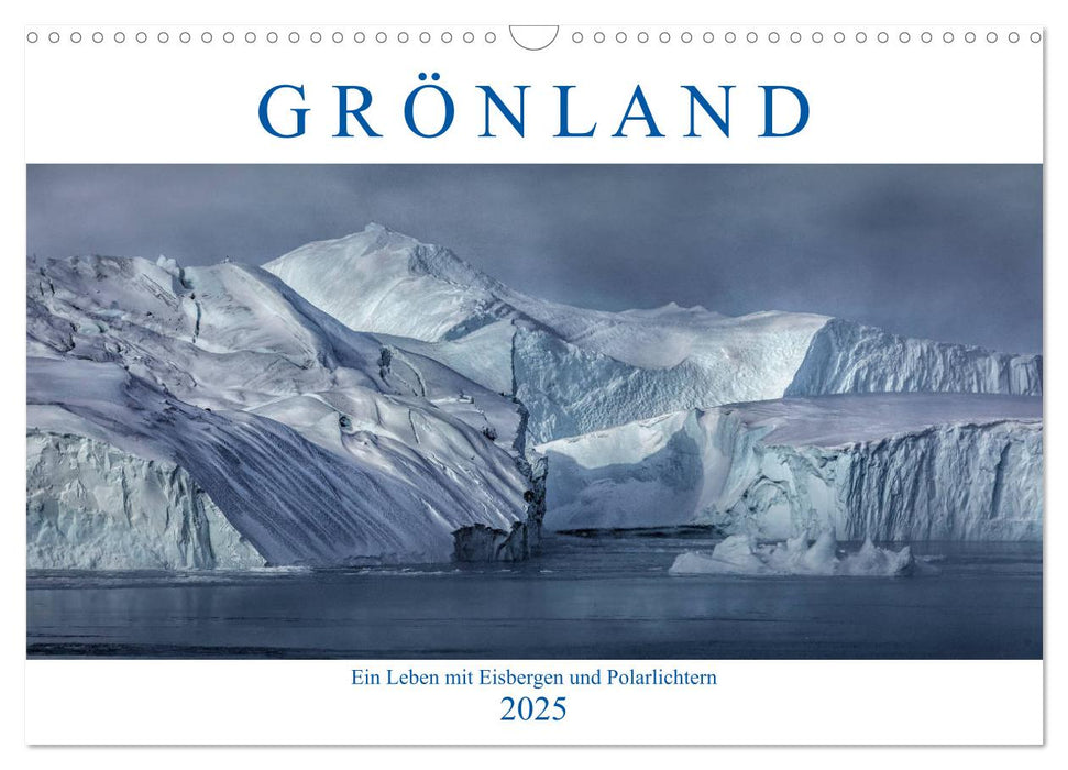 Grönland, ein Leben mit Eisbergen und Polarlichtern (CALVENDO Wandkalender 2025)