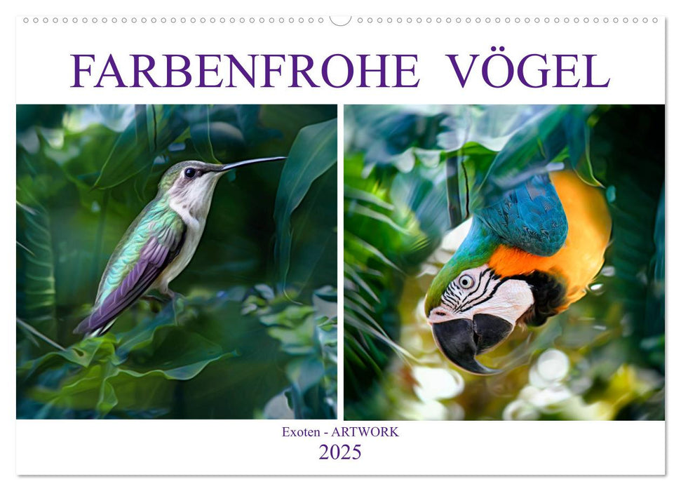 Farbenfrohe Vögel - Exoten ARTWORK (CALVENDO Wandkalender 2025)