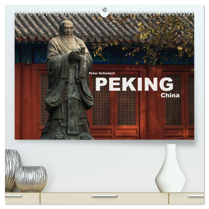 Peking - China (CALVENDO Premium Wandkalender 2025)