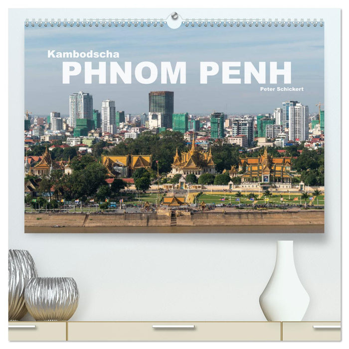 Kambodscha - Phnom Penh (CALVENDO Premium Wandkalender 2025)